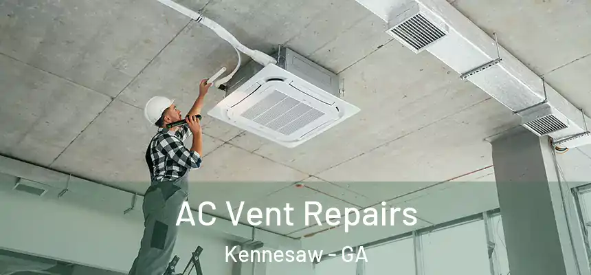  AC Vent Repairs Kennesaw - GA