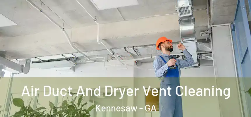  Air Duct And Dryer Vent Cleaning Kennesaw - GA