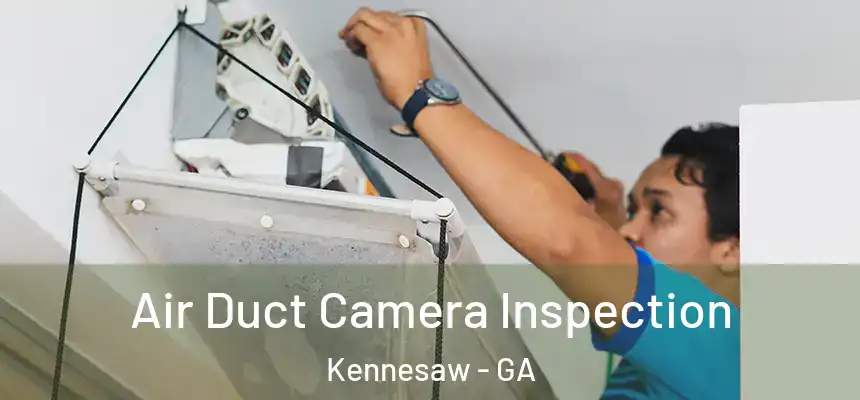  Air Duct Camera Inspection Kennesaw - GA