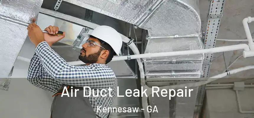  Air Duct Leak Repair Kennesaw - GA