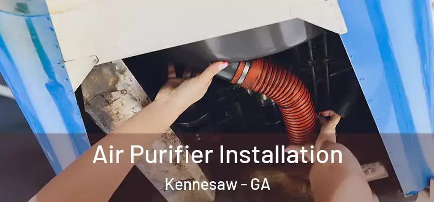 Air Purifier Installation Kennesaw - GA
