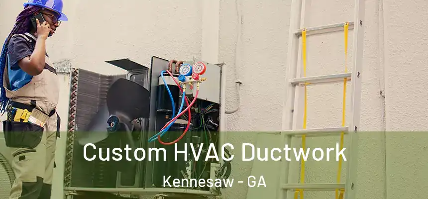  Custom HVAC Ductwork Kennesaw - GA