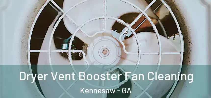  Dryer Vent Booster Fan Cleaning Kennesaw - GA