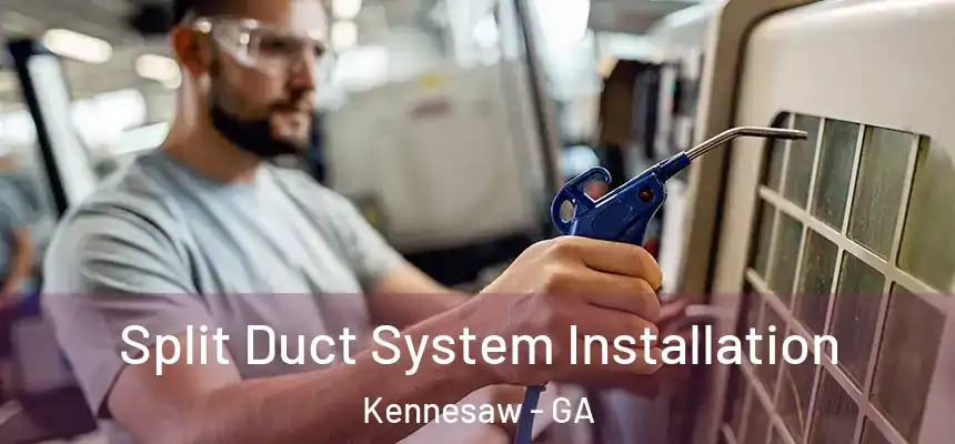  Split Duct System Installation Kennesaw - GA