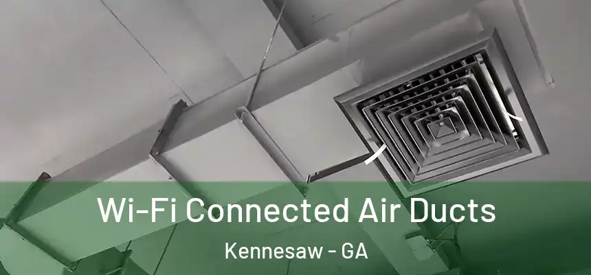  Wi-Fi Connected Air Ducts Kennesaw - GA